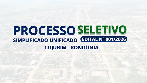 Processo Seletivo Unificado 2026 é lançado em Cujubim com vagas para Educação e Assistência Social